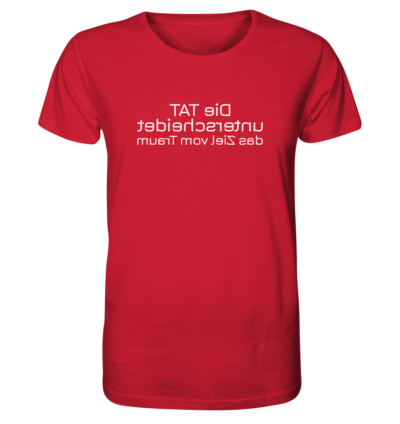 Die Tat unterscheidet das Ziel vom Traum - Spiegelschrift - Unisex Bio T-Shirt 14 Spiegelgewand - Reiche deinem Spiegelbild die Hand - front organic shirt cb1f34 1116x 9