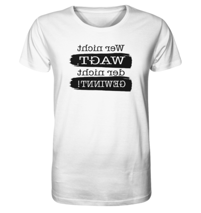 Wer nicht wagt, der nicht gewinnt! - Spiegelschrift - Unisex Bio T-Shirt 17 Spiegelgewand - Reiche deinem Spiegelbild die Hand - front organic shirt f8f8f8 1116x 82