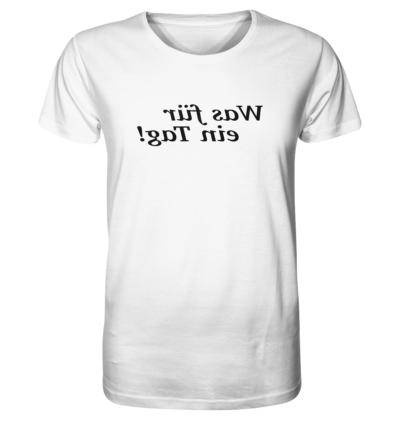 Was für ein Tag! - Spiegelschrift - Unisex Bio T-Shirt 17 Spiegelgewand - Reiche deinem Spiegelbild die Hand - front organic shirt f8f8f8 1116x 86