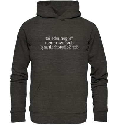Eigenliebe ist das Instrument der Selbsterhaltung - Spiegelschrift - Hochwertiger Unisex Bio Hoodie 8 Spiegelgewand - Reiche deinem Spiegelbild die Hand - front organic hoodie 1b1c1a 1116x 1