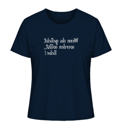 Wenn du geliebt werden willst, liebe! - Spiegelschrift - Damen Bio T-Shirt 11 Spiegelgewand - Reiche deinem Spiegelbild die Hand - front ladies organic shirt 0e2035 1116x 13