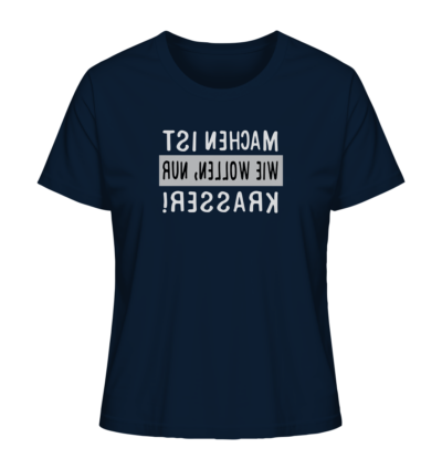 Machen ist wie Wollen, nur krasser - Spiegelschrift - Damen Bio T-Shirt 11 Spiegelgewand - Reiche deinem Spiegelbild die Hand - front ladies organic shirt 0e2035 1116x 30