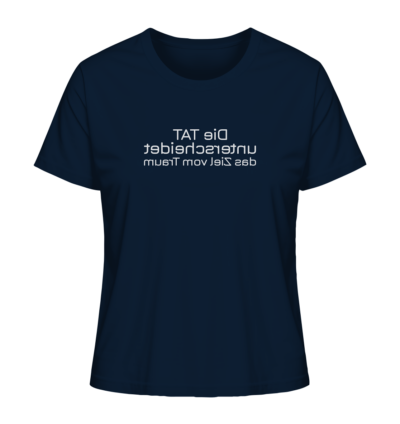 Die Tat unterscheidet das Ziel vom Traum - Spiegelschrift - Damen Bio T-Shirt 11 Spiegelgewand - Reiche deinem Spiegelbild die Hand - front ladies organic shirt 0e2035 1116x 32