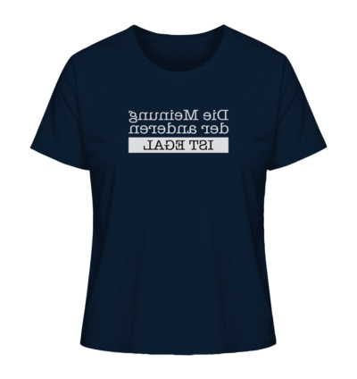 Die Meinung der anderen ist egal - Spiegelschrift - Damen Bio T-Shirt 11 Spiegelgewand - Reiche deinem Spiegelbild die Hand - front ladies organic shirt 0e2035 1116x 52