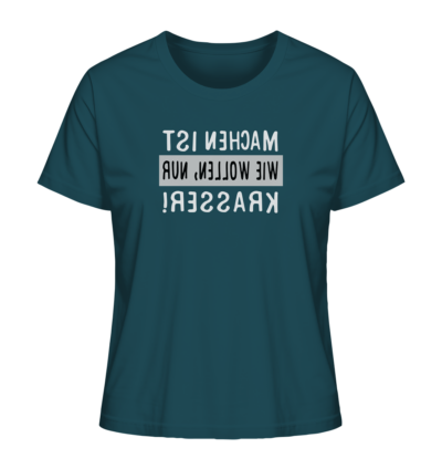 Machen ist wie Wollen, nur krasser - Spiegelschrift - Damen Bio T-Shirt 14 Spiegelgewand - Reiche deinem Spiegelbild die Hand - front ladies organic shirt 204d59 1116x 30