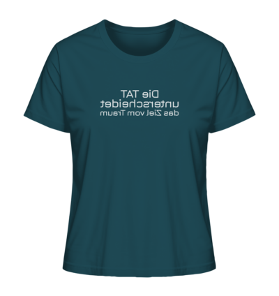 Die Tat unterscheidet das Ziel vom Traum - Spiegelschrift - Damen Bio T-Shirt 14 Spiegelgewand - Reiche deinem Spiegelbild die Hand - front ladies organic shirt 204d59 1116x 32