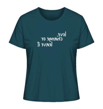 Love, change or leave it - Spiegelschrift - Damen Bio T-Shirt 14 Spiegelgewand - Reiche deinem Spiegelbild die Hand - front ladies organic shirt 204d59 1116x 40