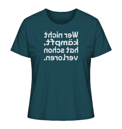 Wer nicht kämpft, hat schon verloren - Spiegelschrift - Damen Bio T-Shirt 14 Spiegelgewand - Reiche deinem Spiegelbild die Hand - front ladies organic shirt 204d59 1116x 50