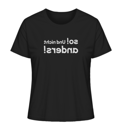 So! Und nicht anders! - Spiegelschrift - Damen Bio T-Shirt 9 Spiegelgewand - Reiche deinem Spiegelbild die Hand - front ladies organic shirt 272727 1116x 2