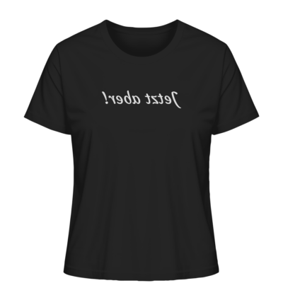 Jetzt aber! - Spiegelschrift - Damen Bio T-Shirt 9 Spiegelgewand - Reiche deinem Spiegelbild die Hand - front ladies organic shirt 272727 1116x 39