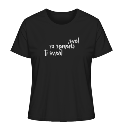 Love, change or leave it - Spiegelschrift - Damen Bio T-Shirt 9 Spiegelgewand - Reiche deinem Spiegelbild die Hand - front ladies organic shirt 272727 1116x 40