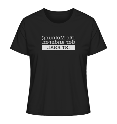 Die Meinung der anderen ist egal - Spiegelschrift - Damen Bio T-Shirt 9 Spiegelgewand - Reiche deinem Spiegelbild die Hand - front ladies organic shirt 272727 1116x 52