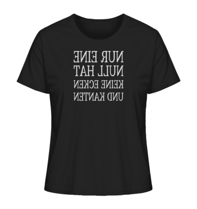 Nur eine Null hat keine Ecken und Kanten - Spiegelschrift - Damen Bio T-Shirt 9 Spiegelgewand - Reiche deinem Spiegelbild die Hand - front ladies organic shirt 272727 1116x 58