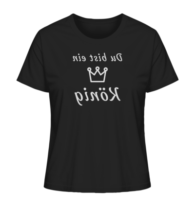 Du bist ein König - Spiegelschrift - Damen Bio T-Shirt 9 Spiegelgewand - Reiche deinem Spiegelbild die Hand - front ladies organic shirt 272727 1116x 6