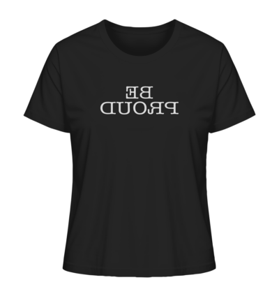 Be proud - Spiegelschrift - Damen Bio T-Shirt 9 Spiegelgewand - Reiche deinem Spiegelbild die Hand - front ladies organic shirt 272727 1116x 60