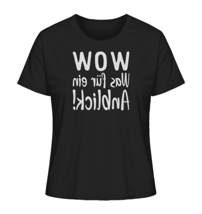 WOW - Was für ein Anblick! - Spiegelschrift - Damen Bio T-Shirt 9 Spiegelgewand - Reiche deinem Spiegelbild die Hand - front ladies organic shirt 272727 1116x 80
