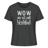 WOW - Was für ein Anblick! - Spiegelschrift - Damen Bio T-Shirt