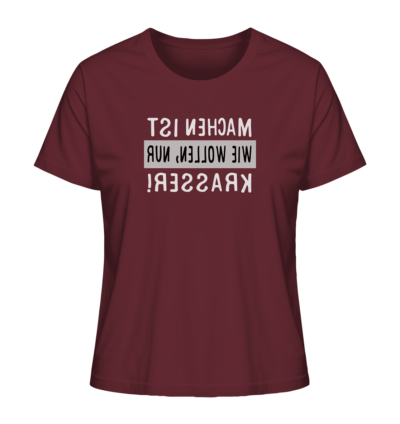 Machen ist wie Wollen, nur krasser - Spiegelschrift - Damen Bio T-Shirt 10 Spiegelgewand - Reiche deinem Spiegelbild die Hand - front ladies organic shirt 672b34 1116x 30
