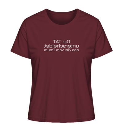 Die Tat unterscheidet das Ziel vom Traum - Spiegelschrift - Damen Bio T-Shirt 10 Spiegelgewand - Reiche deinem Spiegelbild die Hand - front ladies organic shirt 672b34 1116x 32