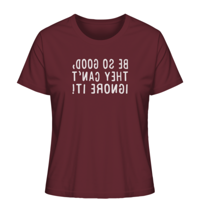 Be so good, they can't ignore it! - Spiegelschrift - Damen Bio T-Shirt 10 Spiegelgewand - Reiche deinem Spiegelbild die Hand - front ladies organic shirt 672b34 1116x 66