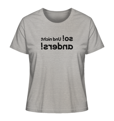 So! Und nicht anders! - Spiegelschrift - Damen Bio T-Shirt 12 Spiegelgewand - Reiche deinem Spiegelbild die Hand - front ladies organic shirt c2c1c0 1116x 2