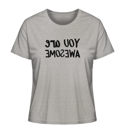 You are awesome - Spiegelschrift - Damen Bio T-Shirt 12 Spiegelgewand - Reiche deinem Spiegelbild die Hand - front ladies organic shirt c2c1c0 1116x 4