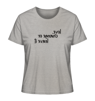 Love, change or leave it - Spiegelschrift - Damen Bio T-Shirt 12 Spiegelgewand - Reiche deinem Spiegelbild die Hand - front ladies organic shirt c2c1c0 1116x 40