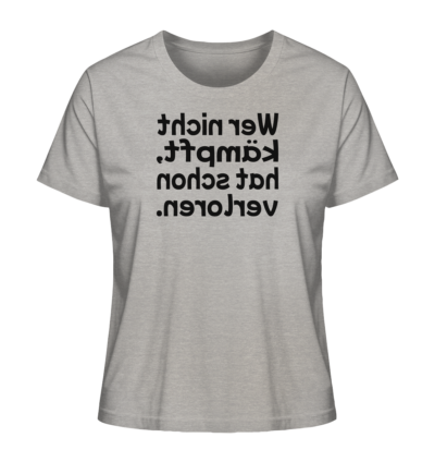 Wer nicht kämpft, hat schon verloren - Spiegelschrift - Damen Bio T-Shirt 12 Spiegelgewand - Reiche deinem Spiegelbild die Hand - front ladies organic shirt c2c1c0 1116x 50