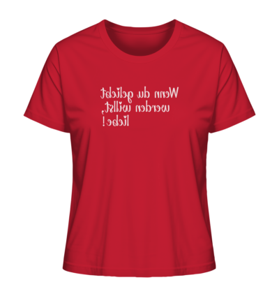 Wenn du geliebt werden willst, liebe! - Spiegelschrift - Damen Bio T-Shirt 13 Spiegelgewand - Reiche deinem Spiegelbild die Hand - front ladies organic shirt cb1f34 1116x 13