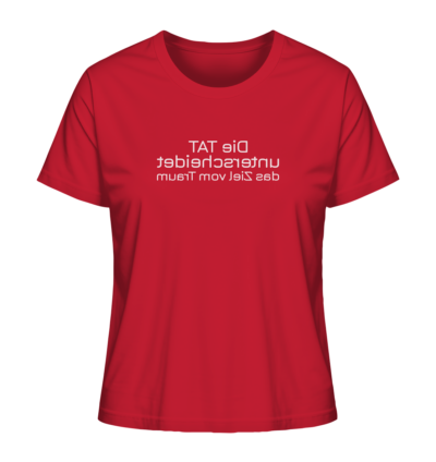 Die Tat unterscheidet das Ziel vom Traum - Spiegelschrift - Damen Bio T-Shirt 13 Spiegelgewand - Reiche deinem Spiegelbild die Hand - front ladies organic shirt cb1f34 1116x 32