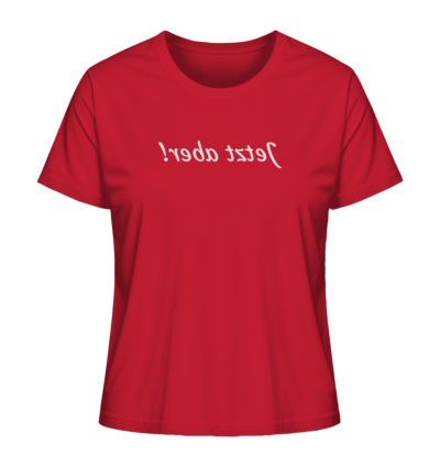 Jetzt aber! - Spiegelschrift - Damen Bio T-Shirt 13 Spiegelgewand - Reiche deinem Spiegelbild die Hand - front ladies organic shirt cb1f34 1116x 39