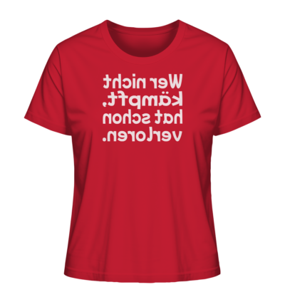 Wer nicht kämpft, hat schon verloren - Spiegelschrift - Damen Bio T-Shirt 13 Spiegelgewand - Reiche deinem Spiegelbild die Hand - front ladies organic shirt cb1f34 1116x 50