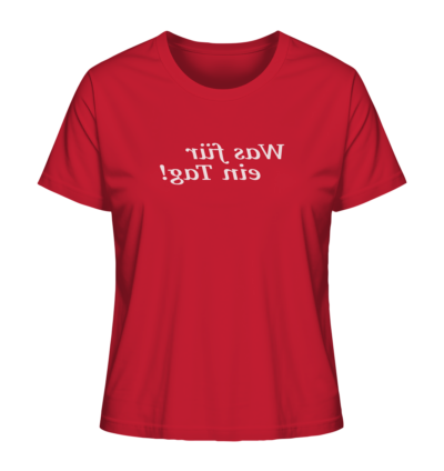 Was für ein Tag! - Spiegelschrift - Damen Bio T-Shirt 13 Spiegelgewand - Reiche deinem Spiegelbild die Hand - front ladies organic shirt cb1f34 1116x 53