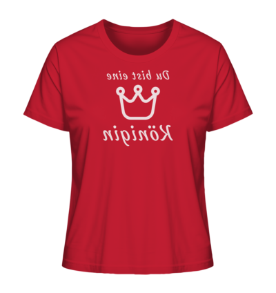Du bist eine Königin - Spiegelschrift - Damen Bio T-Shirt 13 Spiegelgewand - Reiche deinem Spiegelbild die Hand - front ladies organic shirt cb1f34 1116x 69