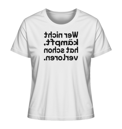 Wer nicht kämpft, hat schon verloren - Spiegelschrift - Damen Bio T-Shirt 15 Spiegelgewand - Reiche deinem Spiegelbild die Hand - front ladies organic shirt f8f8f8 1116x 50