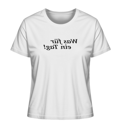 Was für ein Tag! - Spiegelschrift - Damen Bio T-Shirt 15 Spiegelgewand - Reiche deinem Spiegelbild die Hand - front ladies organic shirt f8f8f8 1116x 53